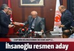 İhsanoğlu'nun adaylık dilekçesi TBMM'de