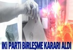 İki parti birleşiyor