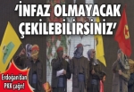 'İnfaz olmayacak çekilebilirsiniz'