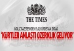 İngiliz The Times'tan flaş Kürdistan iddiası