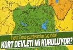 İngiliz Times gazetesinden flaş iddia! Kürt devleti mi kuruluyor?