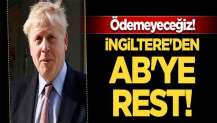 İngiltere'den AB'ye resti! Ödemeyeceğiz!