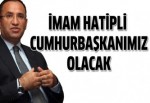 'İnşallah imam hatipli Cumhurbaşkanımız olacak'