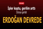 İpler koptu, gerilim arttı! Erdoğan devrede