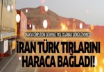 İran Türk tırlarını haraca bağladı!