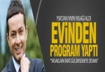 İrfan Değirmenci yasak nedeniyle evinden program sundu