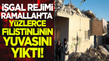 İşgal rejimi Ramallah'ta yüzlerce Filistinlinin yuvasını yıktı!