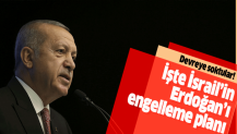 İşgalci İsrail'den Erdoğan'ı engelleme planı.