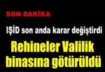 IŞİD karar değiştirdi, Türk personel Valilikte