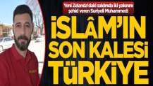 İslam’ın son kalesi Türkiye