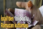 İsrail'den 'lolipop'lu Ramazan kutlaması