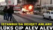 İstanbul’da dehşet anları! Lüks cip böyle alev alev yandı…