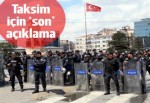 İstanbul Valiliği'nden Taksim için 'son' açıklama