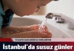 İstanbul'da 13 ilçede su yok