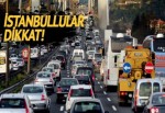 İstanbul'da bu yollar kapalı