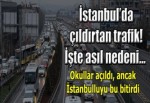 İstanbul'da çıldırtan trafik! İşte nedeni...