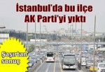 İstanbul'da sadece bir ilçe el değiştirdi