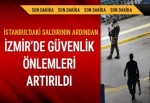 İstanbul'daki saldırının ardından İzmir'de güvenlik önlemleri artırıldı