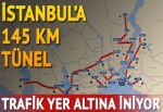 İstanbul'un altına 145 km. tünel