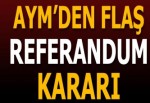 İşte Anayasa Mahkemesi'den flaş referandum kararı!