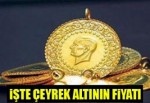 İşte çeyrek altının fiyatı