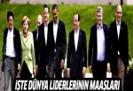 İşte dünya liderlerinin maaşları!