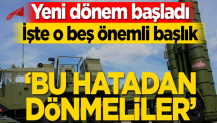 İşte o beş önemli başlık… Yeni dönem başladı! ‘Bu hatadan dönmeliler’