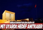 İstihbarattan 'IŞİD'in 19 Mayıs hedefi Anıtkabir' uyarısı!