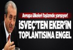 İsveç'te Eker'in toplantısına engel.