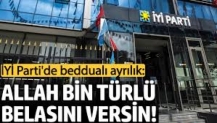 İYİ Parti'de beddualı ayrılık: Allah bin türlü belasını versin