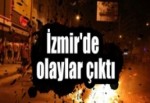 İzmir'de de olaylar çıktı