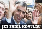 Jet Fadıl kovuldu