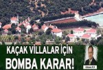 Kaçak villalar için bomba karar