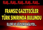 Kaçırılan 4 Fransız gazeteci Türkiye sınırında bulundu