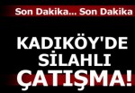 Kadıköy'de silahlı çatışma