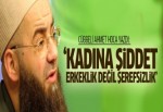 'Kadına şiddet erkeklik değil şerefsizlik'