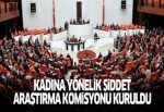 Kadına Yönelik Şiddetin Araştırılması Komisyonu kuruldu