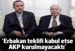 Kamalak: Erbakan İsrail'in isteklerini kabul etse AKP kurulmayacaktı