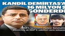 Kandil Demirtaş'a 16 milyon gönderdi