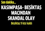 Kasımpaşa -Beşiktaş maçından skandal