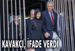 Kavakçı, ifade verdi