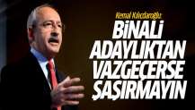 Kemal Kılıçdaroğlu: Binali adaylıktan vazgeçerse şaşırmayın