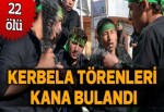 Kerbela törenleri kana bulandı