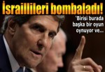 Kerry: Birisi burada başka bir oyun oynuyor