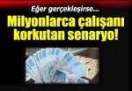 Kıdem tazminatında korkutan senaryolar!