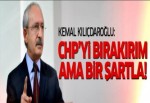 Kılıçdaroğlu, CHP'yi bırakma şartını açıkladı