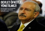 Kılıçdaroğlu: Devlet öfkeyle yönetilmez