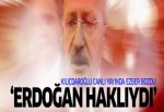 Kılıçdaroğlu: Erdoğan haklıydı