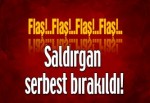 Kılıçdaroğlu’na saldıran şahıs serbest bırakıldı!