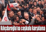 Kılıçdaroğlu'na coşkulu karşılama